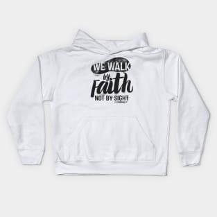 We walk by faith, not by sight. Kids Hoodie